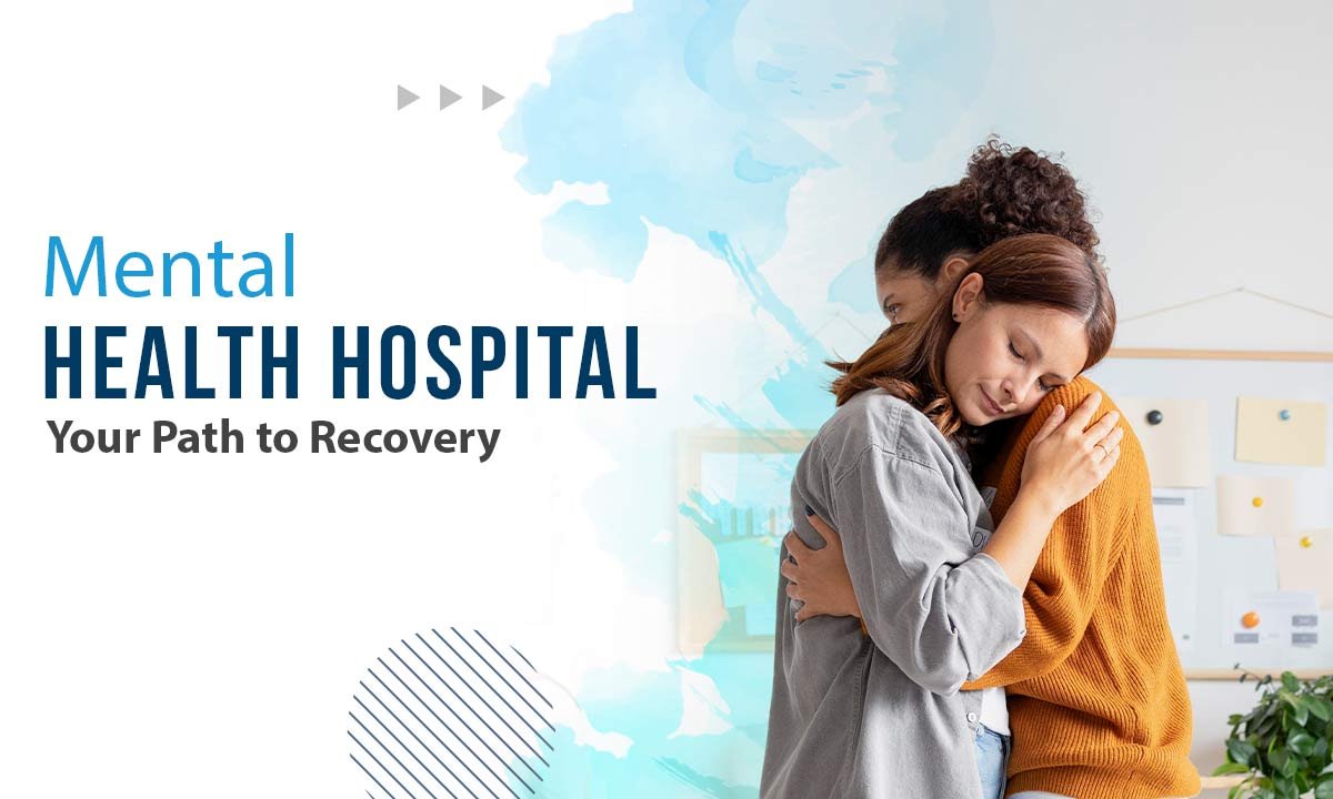 Mental Health Hospital: Find the Best Care for Mental Illness